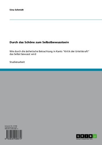 Durch das Schöne zum Selbstbewusstsein: Wie durch die ästhetische Betrachtung in Kants 