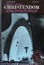 Christendom a Short History of Christianity Volume 2