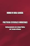Politicas Estatales Modernas: Refinanciamiento Deuda Estado de Mexico (Spanish Edition)