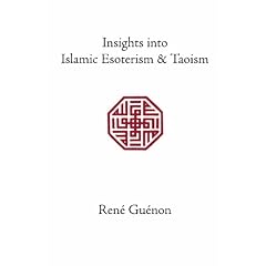 Insights Into Islamic Esoterism and Taoism