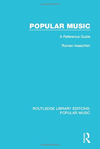 Routledge Library Editions: Popular Music: Popular Music: A Reference Guide