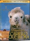 La Historia del Camello que Llora (The Story of the Weeping Camel)