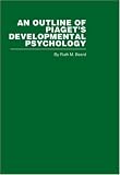 An Outli9ne of Piaget's Developmental Psychology: Routledge Library Editions: Piaget An Outli9ne of Piaget's Developmental Psychology: Routledge Library Editions: Piaget