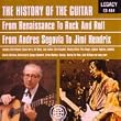 The History of the Guitar - From Renaissance To Rock and Roll, From Andres Segovia To Jimi Hendrix
