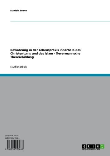 Bewährung in der Lebenspraxis innerhalb des Christentums und des Islam - Oevermannsche Theoriebildung (German Edition)