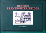 Newport Transporter Bridge : a guide to its history, construction and operation