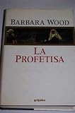 La profetisa - Barbara Wood