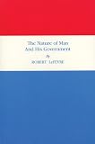 The Nature of Man and His Government