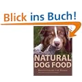 Natural Dog Food: Rohf�tterung f�r Hunde - Ein praktischer Leitfaden