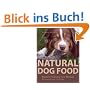 Natural Dog Food: Rohf�tterung f�r Hunde - Ein praktischer Leitfaden