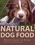 Natural Dog Food: Rohf�tterung f�r Hunde - Ein praktischer Leitfaden