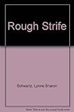 Rough strife