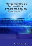 Fundamentos de Inform���tica. Programaci���n en Lenguaje C.