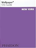  : New York Wallpaper City Guide (Wallpaper City Guides (Phaidon Press))