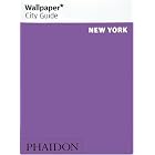 Wallpaper City Guide: New York (Wallpaper City Guide New York) by Editors of Wallpaper Magazine