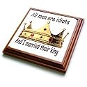 All men are idiots And I married their king - 8x8 Trivet With 6x6 Ceramic Tile