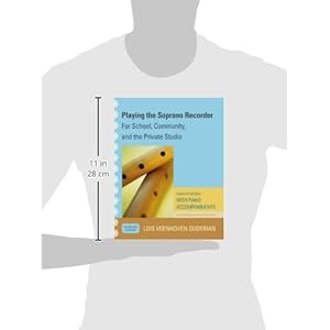 Playing the Soprano Recorder: For School, Community, and the Private Studio