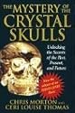The Mystery of the Crystal Skulls: Unlocking the Secrets of the Past, Present, and Future