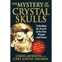 The Mystery of the Crystal Skulls: Unlocking the Secrets of the Past, Present, and Future