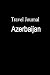 Books : Travel Journal Azerbaijan