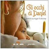 Gli occhi di Daniel. Diario di un viaggio di adozione (Amici dei bambini)
