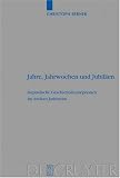 Jahre, Jahrwochen und Jubil�en. Heptadische Geschichtskonzeptionen im Antiken Judentum: Heptadische Geschichtskonzeptionen Im Antiken Judentum ... Fur Die Alttestamentliche Wissenschaft) - Christoph Berner