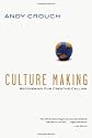 Culture Making: Recovering Our Creative Calling