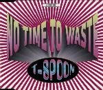 No Time to Waste by T-Spoon