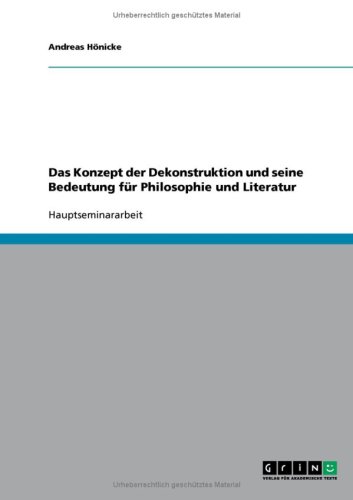 Das Konzept der Dekonstruktion und seine Bedeutung f�r Philosophie und Literatur