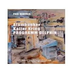 Atombunker - Kalter Krieg - Programm Delphin: Auf den Spuren der Bunkerbauten f�r den kalten Krieg