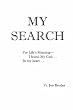 My Search for Life's Meaning - I found My God... In my heart...