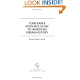 Term Paper Resource Guide to American Indian History (Term Paper Resource Guides) by Patrick Russell LeBeau