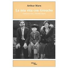 La mia vita con Groucho. Crescere con i Fratelli Marx