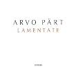 Arvo P�rt : Lamentate