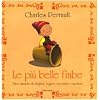 Le pi� belle fiabe. Fiabe classiche da sfogliare, leggere, raccontare e ascoltare