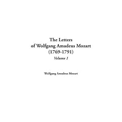 The Letters of Wolfgang Amadeus Mozart (1769-1791): V1