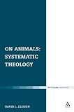 On Animals: Systematic Theology (Volume 1)