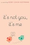 It's Not You, It's Me
