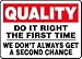 QUALITY DO IT RIGHT THE FIRST TIME WE DON'T ALWAYS GET A SECOND CHANCE 10