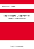 Das hessische Disziplinarrecht: Leitfaden für Ausbildung und Praxis