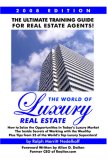 The World of Luxury Real Estate: The Ultimate Training Guide for Real Estate Agents!