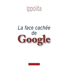 La face cach�e de Google