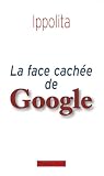La face cach�e de Google