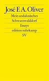 Mein andalusisches Schwarzwalddorf: Essays (edition suhrkamp) - Jos&eacute; F. A. Oliver