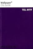 Wallpaper City Guide: Tel Aviv (Wallpaper City Guides) - Editors of Wallpaper Magazine