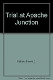 The trial at Apache Junction