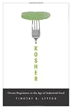 Kosher: Private Regulation in the Age of Industrial Food