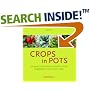 Crops in Pots: 50 Great Container Projects Using Vegetables, Fruit and Herbs