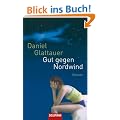 Gut gegen Nordwind: Roman
