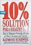 The 10% Solution for a Healthy Life: How to Eliminate Virtually All Risk of Heart Disease and Cancer